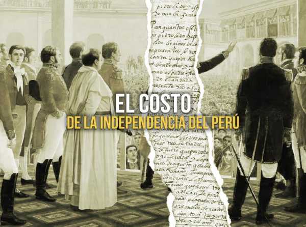 El costo de la Independencia del Per&uacute;