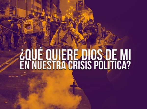 ¿Qué quiere Dios de mí en nuestra crisis política?