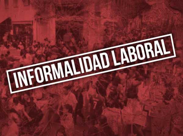 El Ejecutivo y la izquierda como fuente de informalidad laboral