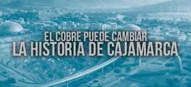 El cobre puede cambiar la historia de Cajamarca