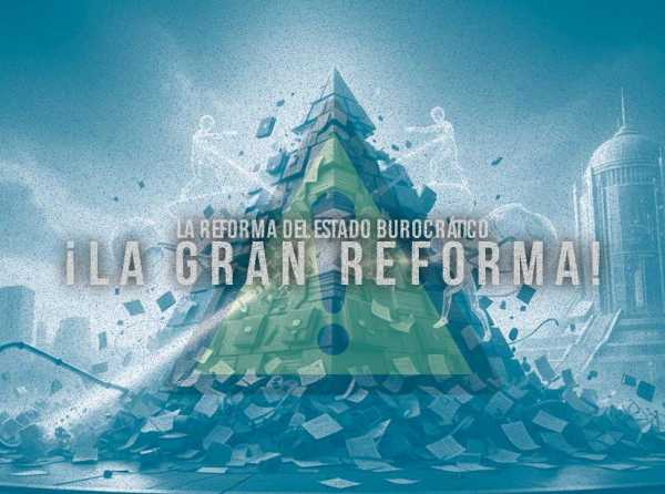La reforma del Estado burocr&aacute;tico. &iexcl;La gran reforma!