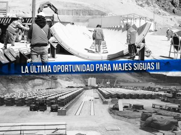 La última oportunidad para Majes Siguas II