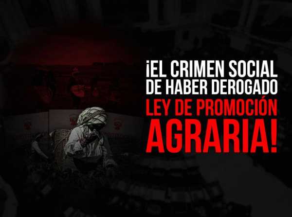 ¡El crimen social de haber derogado Ley de Promoción Agraria!