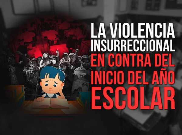 La violencia insurreccional en contra del inicio del año escolar