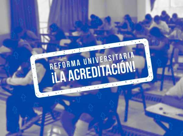 La nueva etapa de la reforma universitaria: ¡La acreditación!