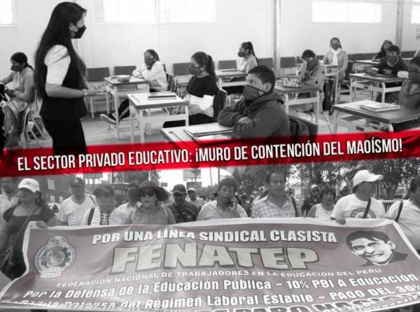 El sector privado educativo: ¡muro de contención del maoísmo!