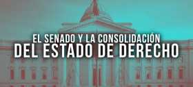 El Senado y la consolidaci&oacute;n del Estado de derecho