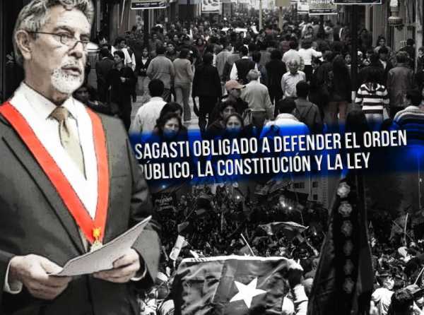 Sagasti obligado a defender el orden p&uacute;blico, la Constituci&oacute;n y la ley