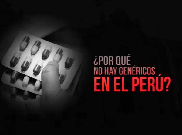 Señores del Ejecutivo, ¿por qué no hay genéricos en el Perú?