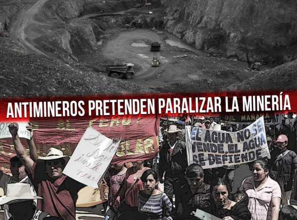 Antimineros pretenden paralizar la minería