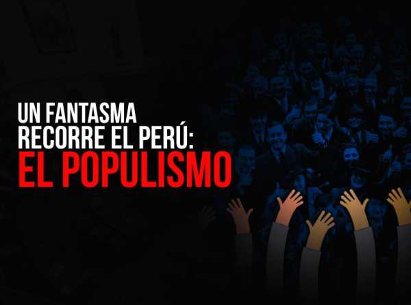 Un fantasma recorre el Perú: el populismo