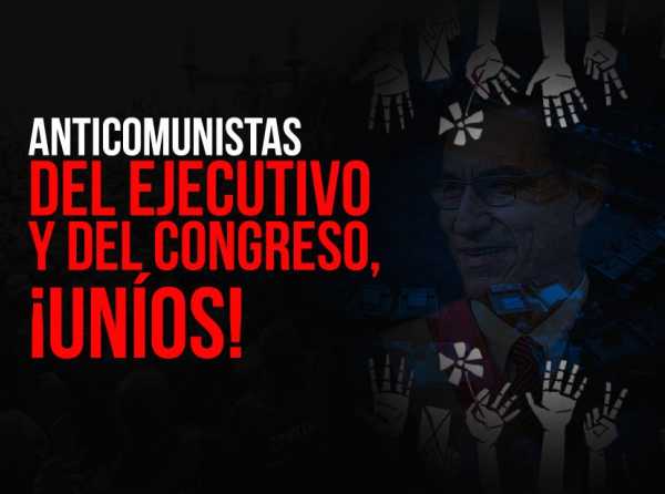 Anticomunistas del Ejecutivo y del Congreso, ¡uníos!