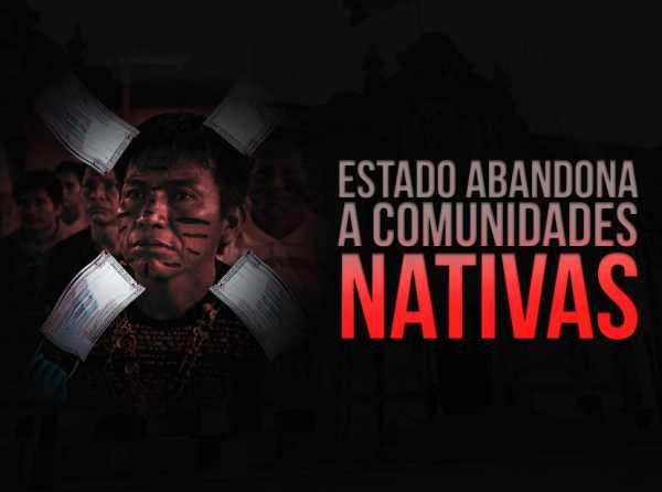 Estado abandona a comunidades nativas