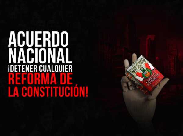 Acuerdo nacional: ¡Detener cualquier reforma de la Constitución!