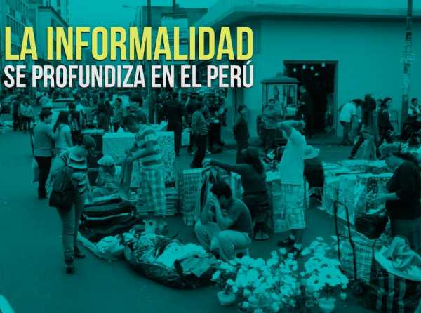 La Informalidad se profundiza en el Perú