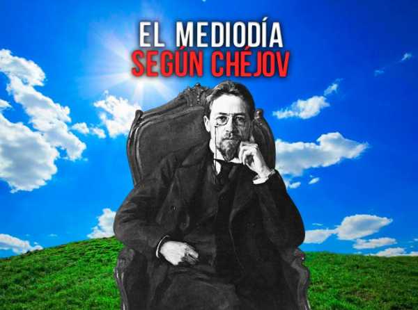 El mediodía según Chéjov