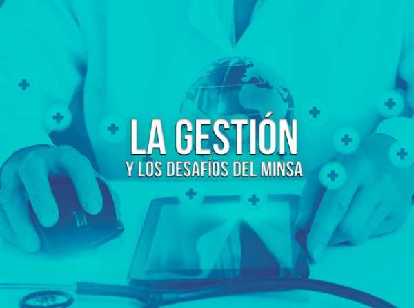 La gestión y los desafíos del Minsa