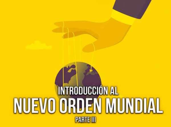 Introducción al Nuevo Orden Mundial (parte 3)