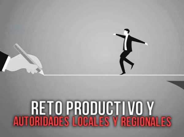 Reto productivo y autoridades locales y regionales