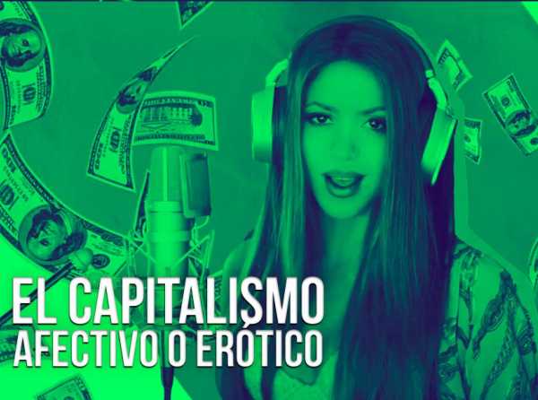 El capitalismo afectivo o erótico