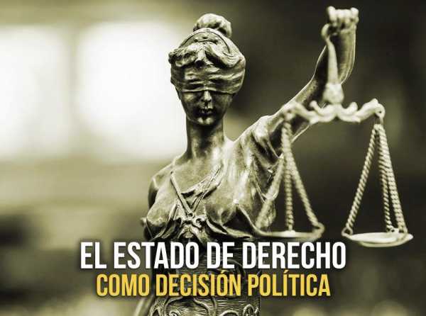 El Estado de Derecho como decisión política