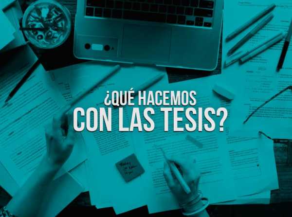¿Qué hacemos con las tesis?
