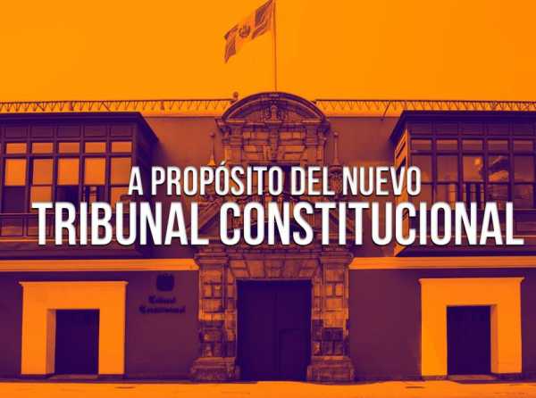 A propósito del nuevo Tribunal Constitucional