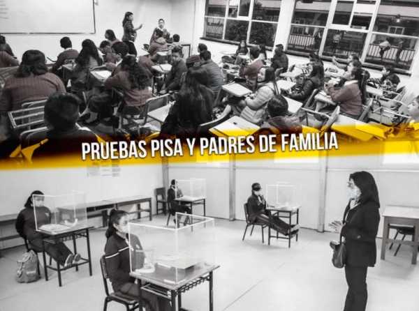 Pruebas PISA y padres de familia