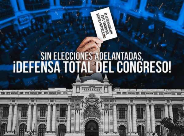 Sin elecciones adelantadas, ¡defensa total del Congreso!