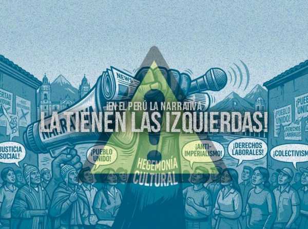 &iexcl;En el Per&uacute; la narrativa la tienen las izquierdas!