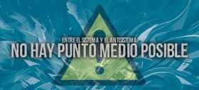 Entre el sistema y el antisistema no hay punto medio posible