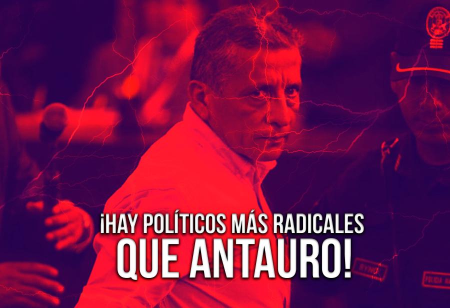 ¡Hay políticos más radicales que Antauro!
