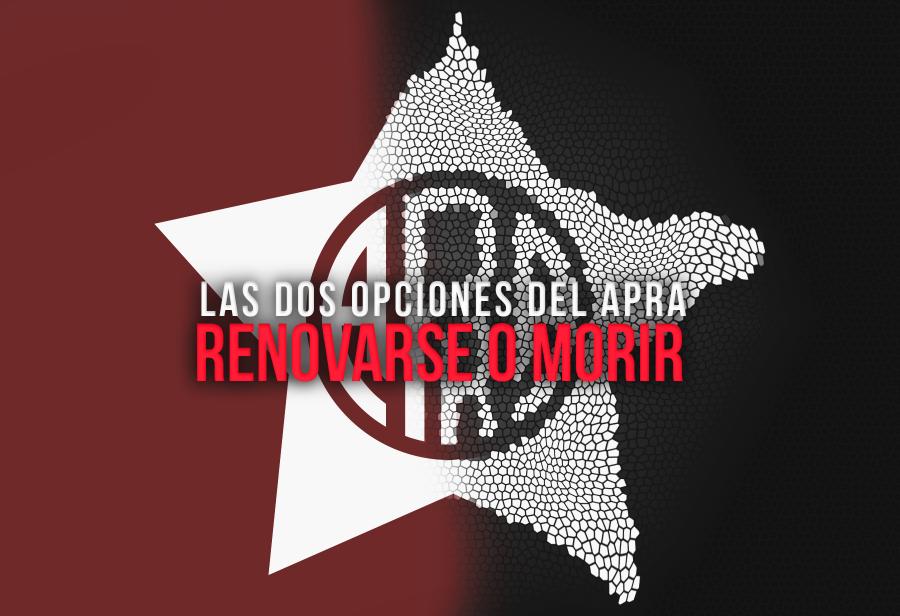 Las dos opciones del Apra: renovarse o morir