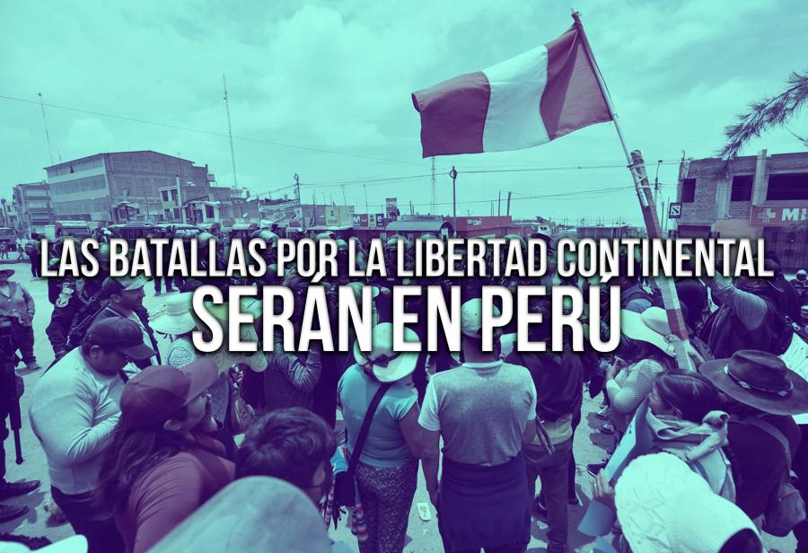 Las batallas por la libertad continental serán en Perú