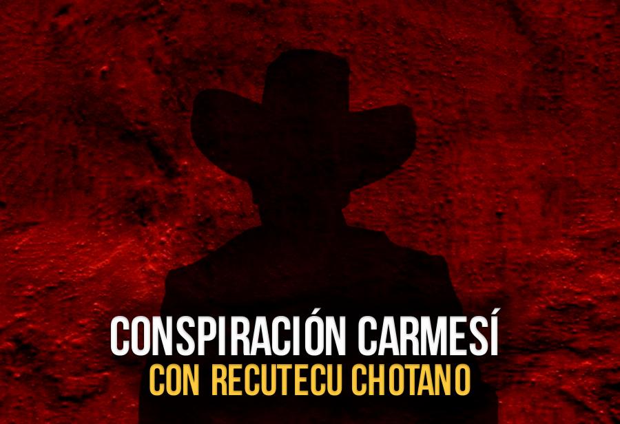 Conspiración carmesí con recutecu chotano