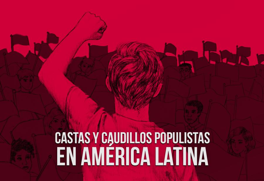 Castas y caudillos populistas en América Latina