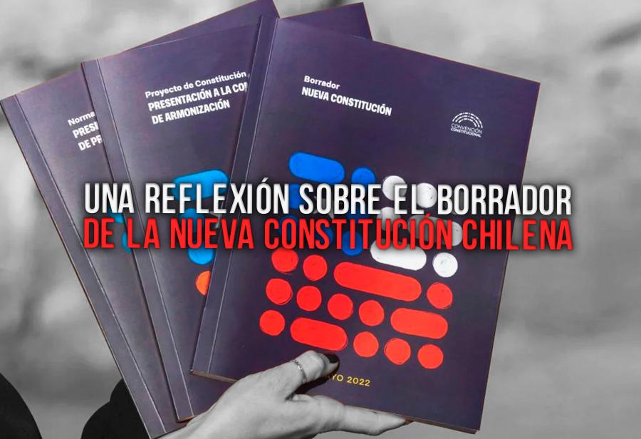 Una reflexión sobre el borrador de nueva Constitución chilena