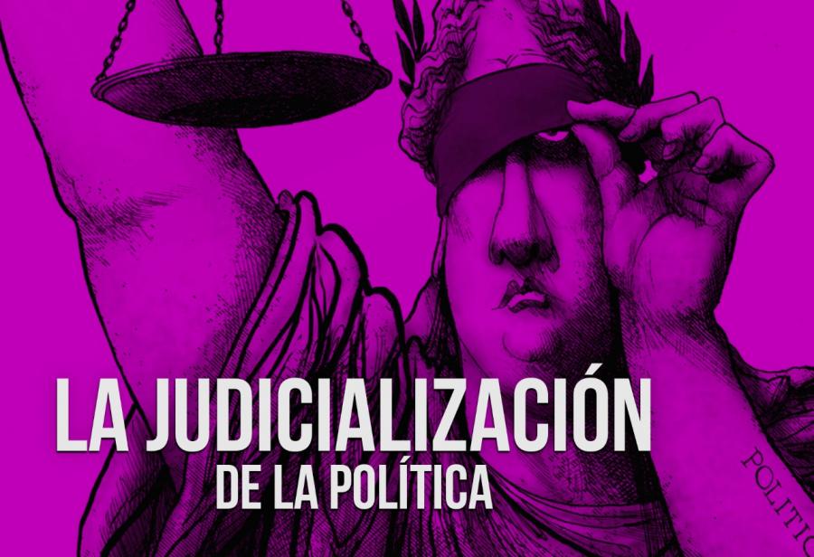 La judicializaci&oacute;n de la pol&iacute;tica