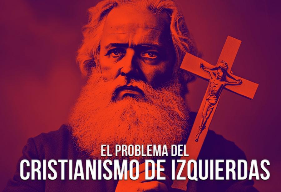 El problema del cristianismo de izquierdas (I)