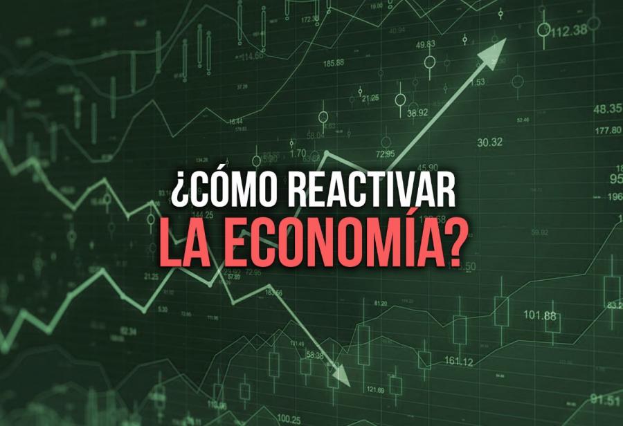 ¿Cómo reactivar la economía?