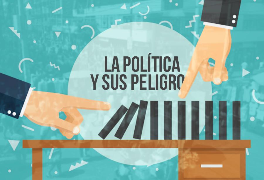 La política y sus peligros