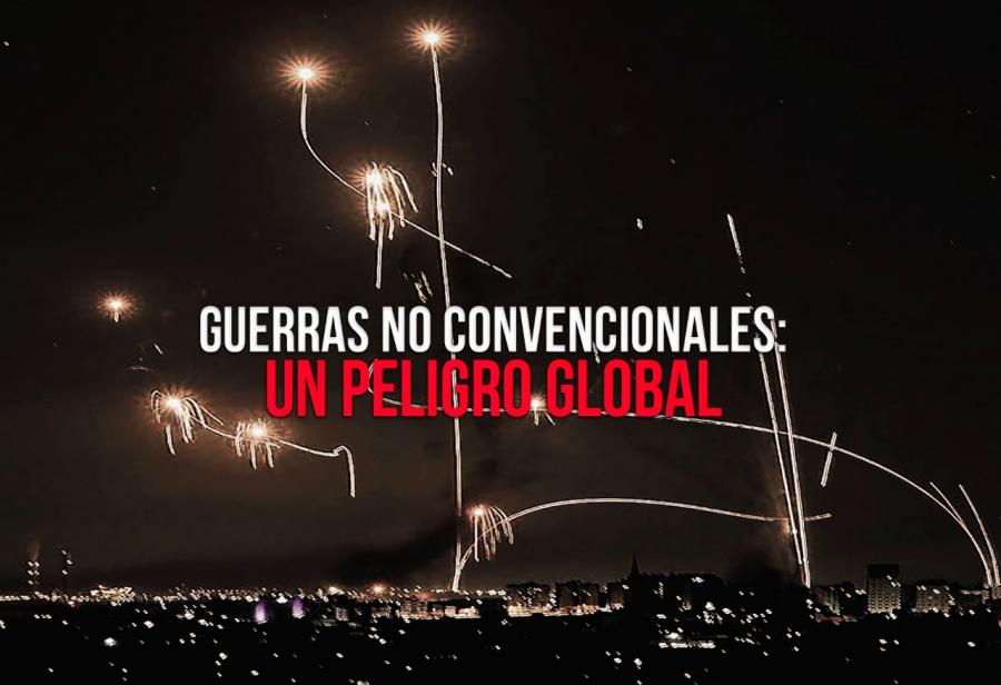 Guerras no convencionales: un peligro global