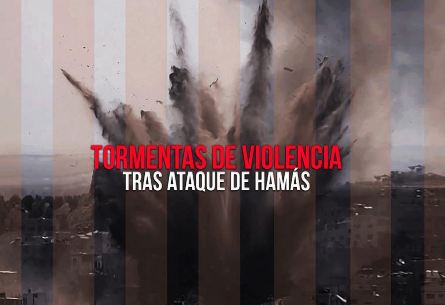 Tormentas de violencia tras ataque de Hamás