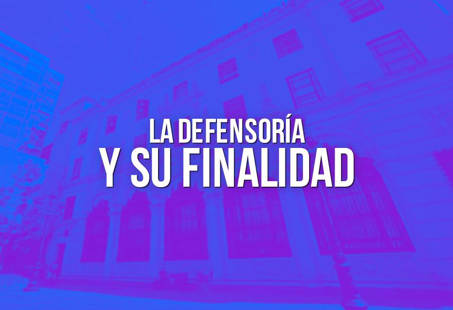 La Defensoría y su finalidad