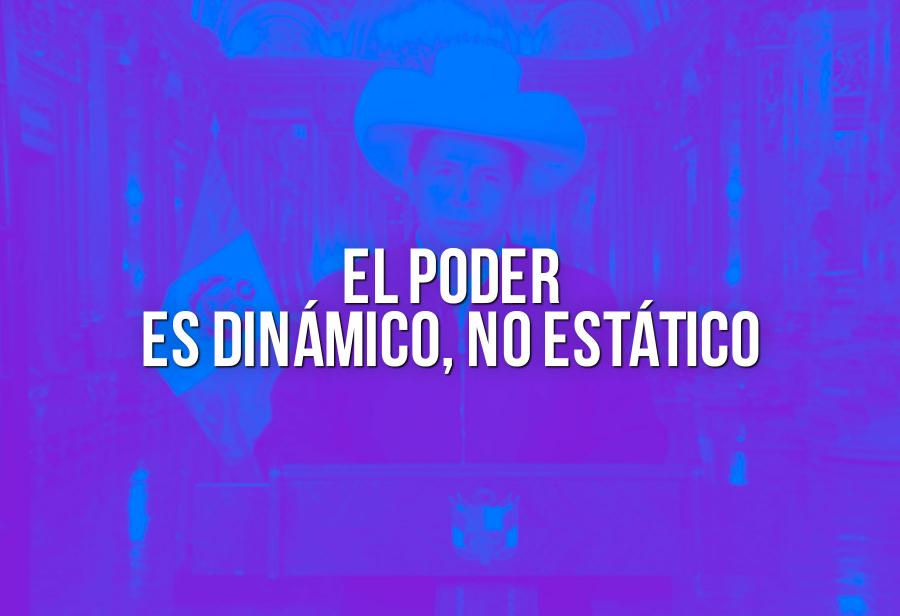 El poder es dinámico, no estático