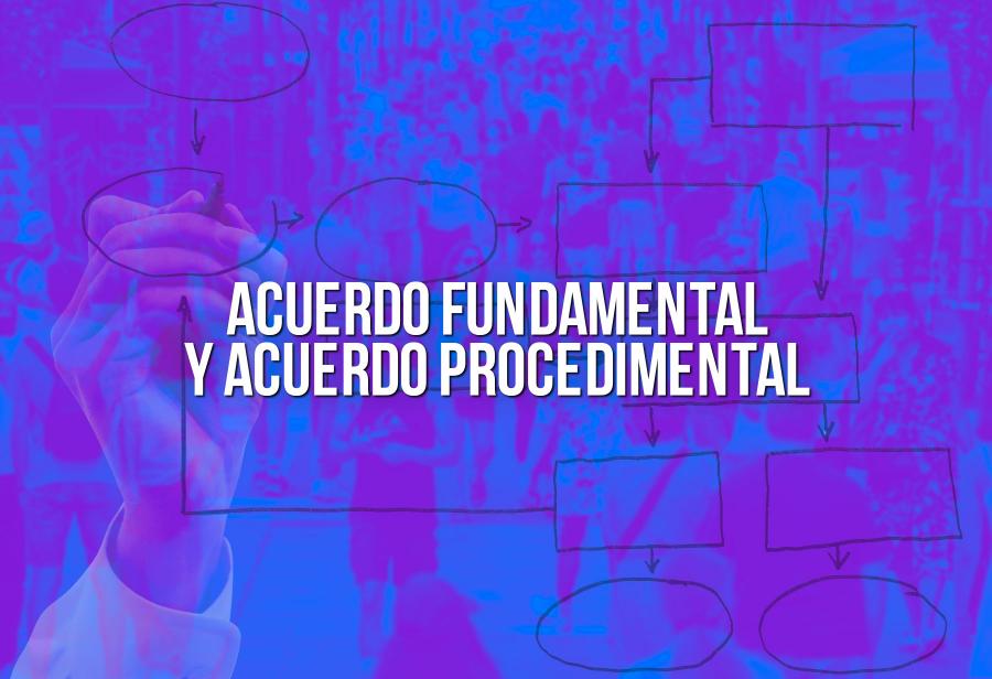 Acuerdo fundamental y acuerdo procedimental
