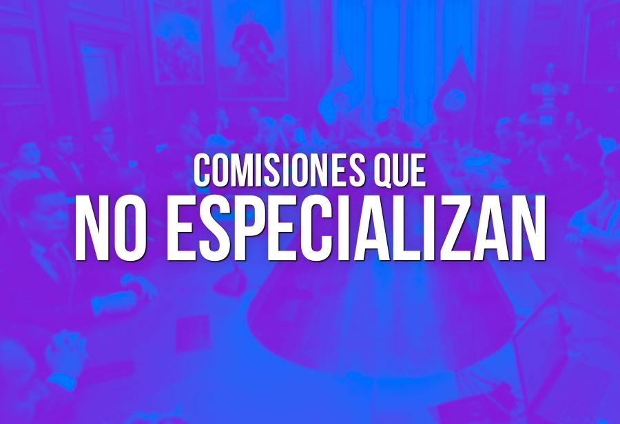 Comisiones que no especializan