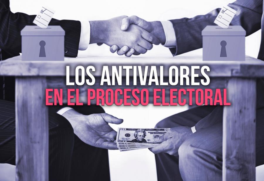 Los antivalores en el proceso electoral