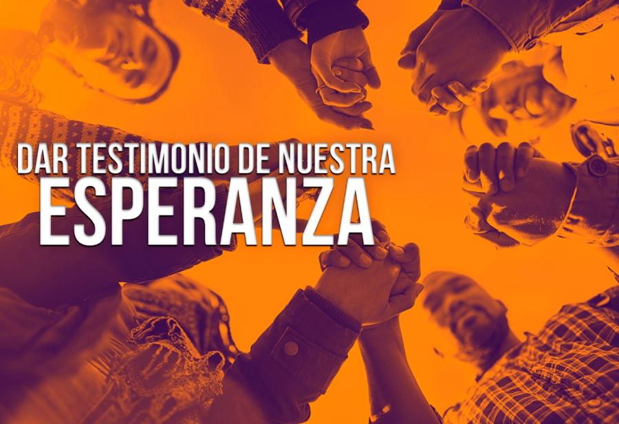 Dar testimonio de nuestra esperanza