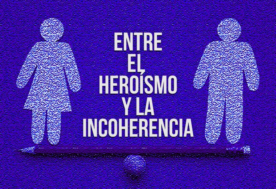 Entre el heroísmo y la incoherencia